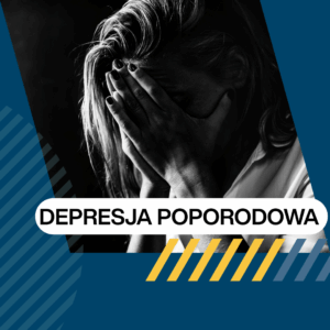 Program polityki zdrowotnej z zakresu profilaktyki i wczesnej diagnostyki depresji poporodowej
